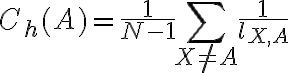 $C_h(A)=\frac1{N-1}\sum_{X\ne A}\frac1{l_{X,A}}$